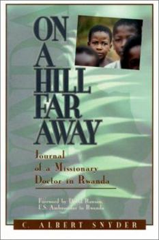 Paperback On a Hill Far Away: Journal of a Missionary Doctor in Rwanda Book