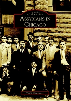 Assyrians in Chicago (Images of America) - Book  of the Images of America: Illinois