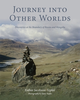 Paperback Journey into Other Worlds: Discoveries at the Boundary of Russia and Mongolia Book