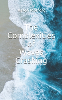 Paperback The Complexities of Waves Crashing Book