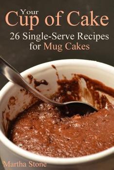 Paperback Your Cup of Cake: 26 Single-Serve Recipes for Mug Cakes Book