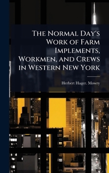 The Normal Day's Work of Farm Implements, Workmen, and Crews in Western New York