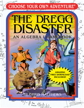 Paperback The Dregg Disaster: An Algebra I Gamebook (Choose Your Own Adventure - Workbook) Book