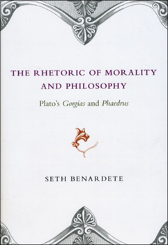 Paperback The Rhetoric of Morality and Philosophy: Plato's Gorgias and Phaedrus Book