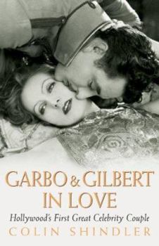 Paperback Garbo & Gilbert in Love: Hollywood's First Great Celebrity Couple Book