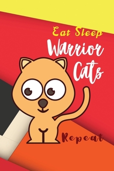 Paperback Eat Sleep Warrior Cats Repeat: Cat Lover Writing Notebook Journal: (6x9 Journal): College Ruled Lined Writing Notebook, 120 Pages Book