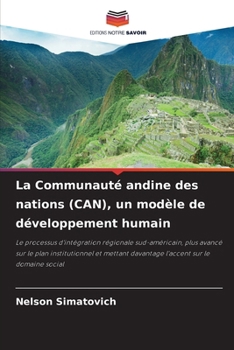 La Communauté andine des nations (CAN), un modèle de développement humain (French Edition)