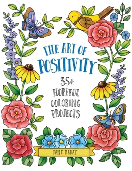 Paperback Art of Positivity: 35+ Hopeful Coloring Projects - A Stress Relief Coloring Book with Affirmations to Calm and Inspire for Adults and Kid Book