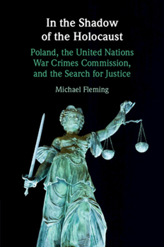 Paperback In the Shadow of the Holocaust: Poland, the United Nations War Crimes Commission, and the Search for Justice Book