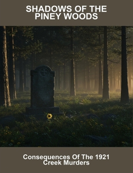 Shadows Of The Piney Woods: Consequences Of The 1921 Creek Murders