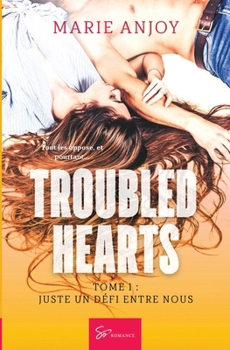 Troubled hearts - Tome 1: Juste un défi entre nous