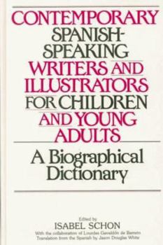 Hardcover Contemporary Spanish-Speaking Writers and Illustrators for Children and Young Adults: A Biographical Dictionary Book