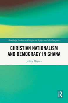 Hardcover Christian Nationalism and Democracy in Ghana Book
