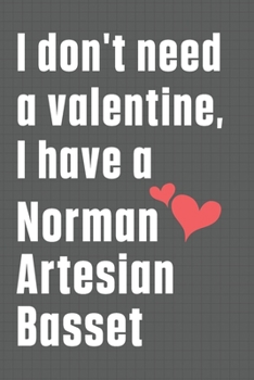 I don't need a valentine, I have a Norman Artesian Basset: For Norrbottenspets Dog Fans