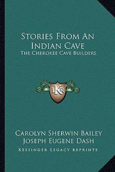 Paperback Stories From An Indian Cave: The Cherokee Cave Builders Book