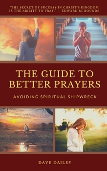 Paperback The Guide to Better Prayers: Avoiding Spiritual Shipwreck Book