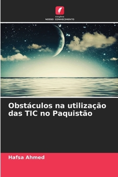 Obstáculos na utilização das TIC no Paquistão (Portuguese Edition)