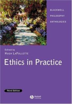 Ethics in Practice (Blackwell Philosophy Anthologies)