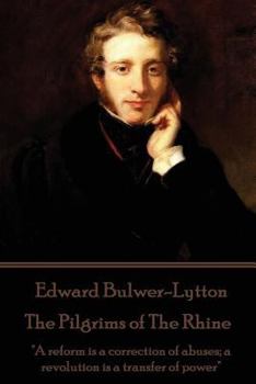 Paperback Edward Bulwer-Lytton - The Pilgrims of The Rhine: "A reform is a correction of abuses; a revolution is a transfer of power" Book