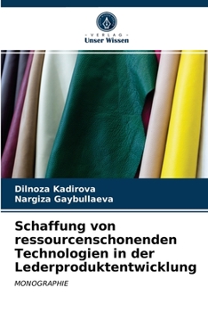 Paperback Schaffung von ressourcenschonenden Technologien in der Lederproduktentwicklung [German] Book