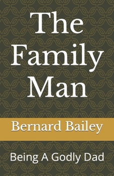 The Family Man: Being A Godly Dad