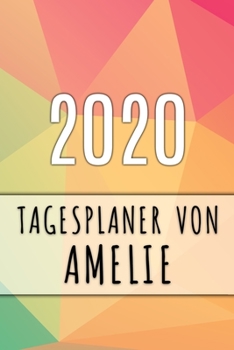 Paperback 2020 Tagesplaner von Amelie: Personalisierter Kalender f?r 2020 mit deinem Vornamen [German] Book