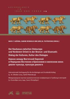 Hardcover Der Kaukasus Zwischen Osteuropa Und Vorderem Orient in Der Bronze- Und Eisenzeit: Dialog Der Kulturen, Kultur Des Dialoges: Internationale Fachtagung [Russian] Book