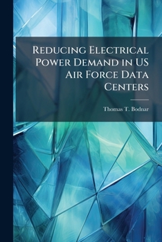 Paperback Reducing Electrical Power Demand in US Air Force Data Centers Book