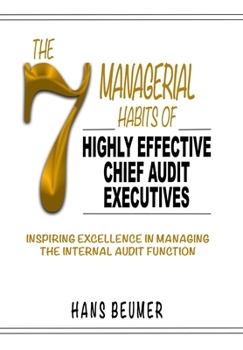 Hardcover The 7 Managerial Habits of Highly Effective Chief Audit Executives Book