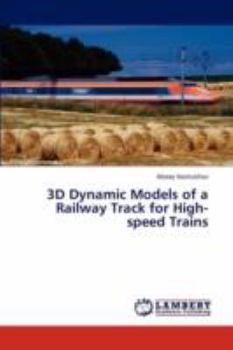 Paperback 3D Dynamic Models of a Railway Track for High-speed Trains Book