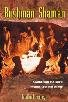 Paperback Bushman Shaman: Awakening the Spirit Through Ecstatic Dance Book