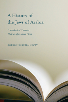 A History of the Jews of Arabia: From Ancient Times to Their Eclipse Under Islam (Studies in Comparative Religion) - Book  of the Studies in Comparative Religion