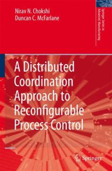 Hardcover A Distributed Coordination Approach to Reconfigurable Process Control Book