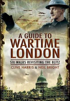 Paperback A Wander Through Wartime London: Five Walks Revisiting the Blitz Book