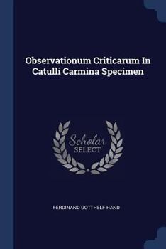 Paperback Observationum Criticarum In Catulli Carmina Specimen Book