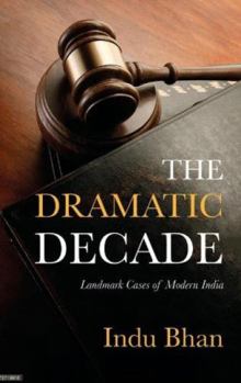 Hardcover The Dramatic Decade: Landmark Cases of Modern India [Hardcover] [Dec 15, 2017] Indu Bhan Book
