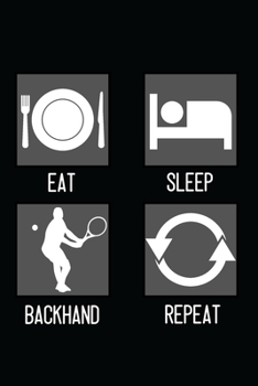 Paperback Eat, Sleep, Backhand, Repeat: Minimal Design Lined Practice Journal 6" x 9" 120 pages Book