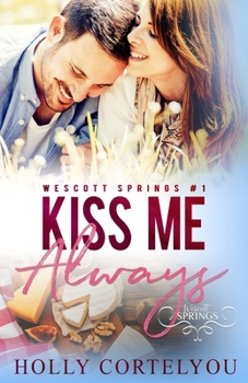 Paperback Kiss Me Always: Wescott Springs Romance #1 Book