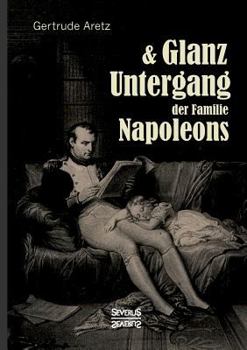 Paperback Glanz und Untergang der Familie Napoleons [German] Book