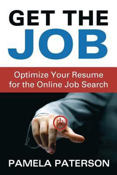 Paperback Get the Job: Optimize Your Resume for the Online Job Search Book