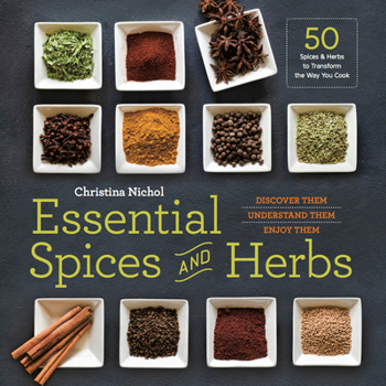 Paperback Essential Spices and Herbs: Discover Them, Understand Them, Enjoy Them Book