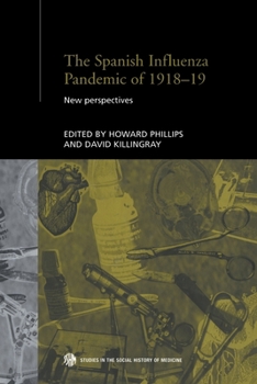 The Spanish Flu Pandemic of 1918: New Perspectives (Studies in the Social History of Medicine)