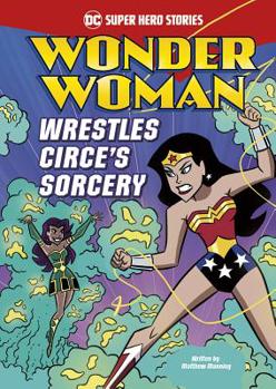 Wonder Woman Wrestles Circe's Sorcery (DC Super Heroes: DC Super Hero Stories)