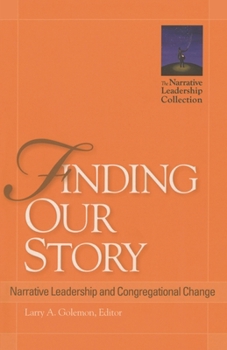 Paperback Finding Our Story: Narrative Leadership and Congregational Change Book