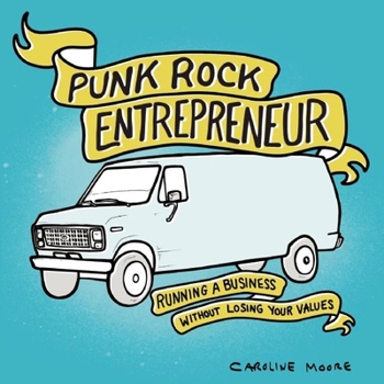 Paperback Punk Rock Entrepreneur: Running a Business Without Losing Your Values Book