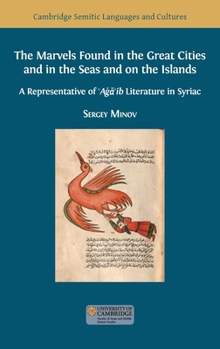 Hardcover The Marvels Found in the Great Cities and in the Seas and on the Islands: A Representative of 'A&#487;&#257;'ib Literature in Syriac Book