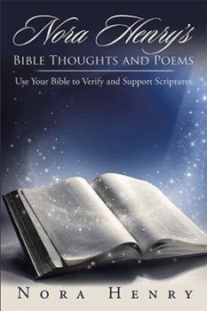 Hardcover Nora Henry's Bible Thoughts and Poems: Use Your Bible to Verify and Support Scriptures. Book