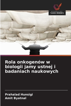 Paperback Rola onkogenów w biologii jamy ustnej i badaniach naukowych [Polish] Book