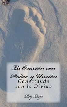 Paperback La Oración con Poder y Unción: Conectando con lo Divino [Spanish] Book