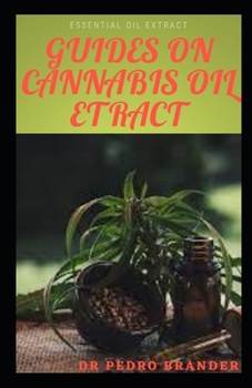 Paperback Guides on Cannabis Oil Extract: Simple guides self supporting method in cannabis oil extraction Book